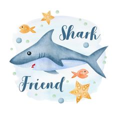 a watercolor painting of a shark and fish with the words,'shark friend '