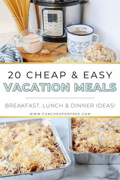 two pans filled with food and the words 20 cheap & easy vacation meals breakfast, lunch and dinner ideas