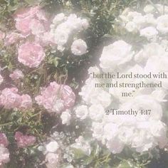 flowers with the words, but the lord stood with me and strengthed me