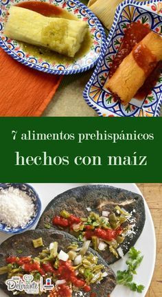 mexican food with the words 7 alimentos prehispaniios hechos con maiz