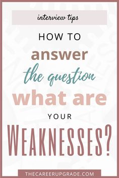 a quote that says, how to answer the question what are your weakness?