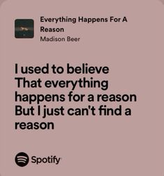 an ad with the words i used to believe that everything happens for a reason but just can't find a reason