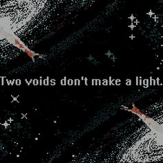 the words two voids don't make a light appear to be in space