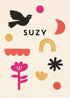 a poster with the words suzy written in different colors and shapes, including a bird