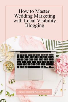 a laptop with the title how to master wedding marketing with local visibility blogging