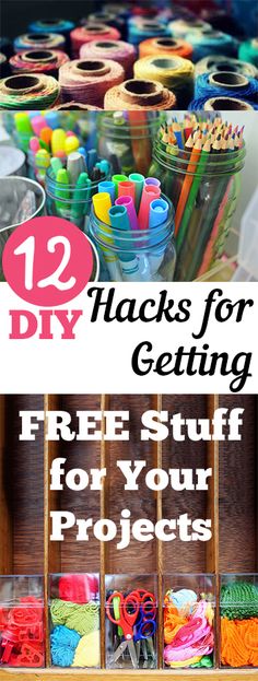 some crafting supplies are stacked on top of each other with text overlay that reads 12 diy hacks for getting free stuff for your projects