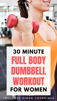 a woman lifting dumbbells with the text 30 minute full body dumbbell workout for women