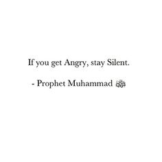 an image with the words, if you get angry, stay silent, prophet muhamad