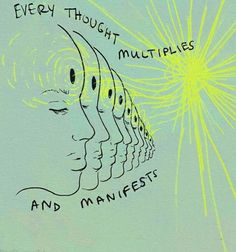 there is a drawing on the wall with words in front of it that says, every thought multiples and manfests