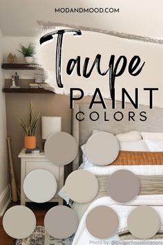 a bedroom with the words taupe paint colors on it