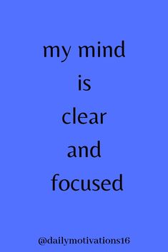 a blue background with the words my mind is clear and focused