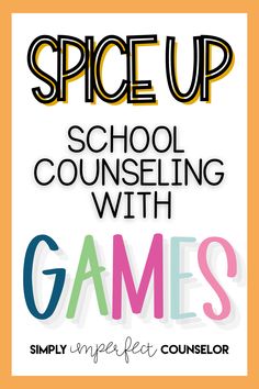 the words spice up school counseling with games