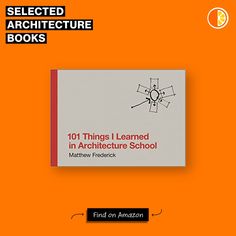 an orange book cover with the words 101 things i learned in architecture school on it