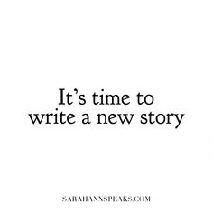 the words it's time to write a new story written in black on a white background