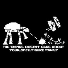 the empire doesn't care about your stick figure family by star wars fan art