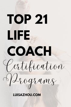 the top 21 life coach certificate program is shown in black and white with text overlay