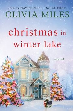 the cover of christmas in winter lake by olvia miles, with a snow covered house and trees