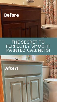 before and after photos of a bathroom remodel with the words, the secret to perfectly smooth painted cabinets