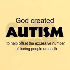 Autism Boring People, Spectrum Disorder, Quotes For Kids, On Earth, Color Combinations, Color