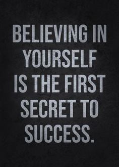 a black and white photo with the words believing in yourself is the first secret to success