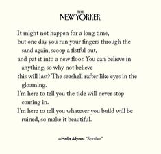 a poem written in black and white with the words, i might not happen for a long time, but one day you run your fingers through the sand