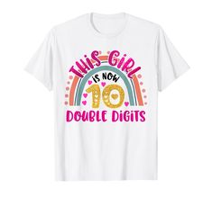 this girl is now double digits 10th birthday t - shirt