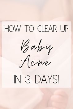 the words how to clear up baby acne in 3 days