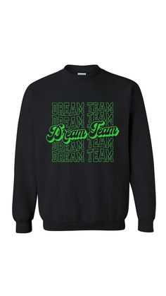 This listing is for an ADULT SWEATSHIRT with the "Dream Team" repeating in lime green. Green Crew Neck Sweatshirt With Letter Print, Green Crew Neck Sweater With Letter Print, Green Crew Sweater With Graphic Print, Green Letter Print Crew Sweater, Green Letter Print Crew Neck Sweater, Green Breathable Team Spirit T-shirt, Green Crew Neck Sweater With Graphic Print, Green Crew Neck Sweatshirt With Graphic Print, Green Long Sleeve T-shirt With Team Name