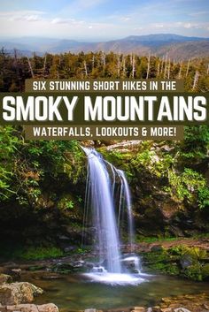 a waterfall with the text six stunning short hikes in the smoky mountains waterfalls, lookouts and more