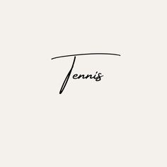 the word tennis written in cursive writing on a white background with black ink