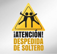 a yellow triangle sign that says attention despedida de soltero