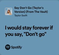 the text says, i would stay forever if you say don't go