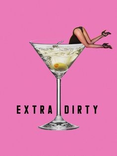 a woman laying on top of a martini in front of a pink background with the words extra dirty