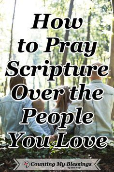 two people sitting in the woods with text overlaying how to pray scripture over the people you love