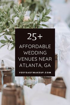 a table topped with vases filled with flowers and greenery next to a sign that says 25 + affordable wedding venues near atlanta, ga