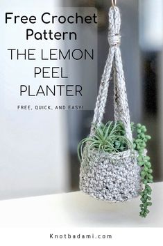 a crochet planter hanging from a hook with text overlay that reads free crochet pattern the lemon peel planter