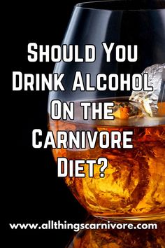 Text "Should You Drink Alcohol on the Carnivore Diet? www.allthingscarnivore.com" on a background image of a glass of whisky with ice