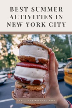 a person holding up an ice cream sandwich in front of the camera text reads best summer activities in new york city