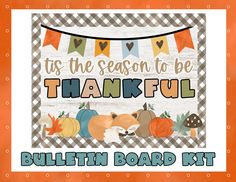 a sign that says tis the season to be thankful bulletin board kit on an orange background