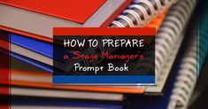 a stack of books with the title how to prepare a stage manager's prom book