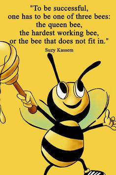 a cartoon bee holding a honeybee with a quote from the book to be successful, one has to be one of three bees