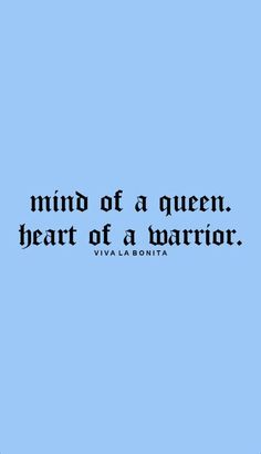 a blue background with the quote mind of a queen, heart of a warrior via la bonita