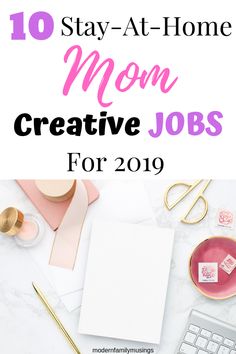 the top 10 things to stay at home mom creative jobs for 2019