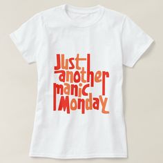 Just another manic Monday typography tee design for fans of pop music in the 80s. Cheap Pop Culture Shirt With Letter Print, Affordable Pop Culture Shirt With Letter Print, Retro T-shirt With Text Print For Music Festivals, Pop Culture Slogan T-shirt, Pop Culture Graphic T-shirt, Retro White T-shirt With Letter Print, Retro White Letter Print T-shirt, Graphic Tee With Logo For Music Festivals, Graphic Tee With Logo Print For Music Festivals