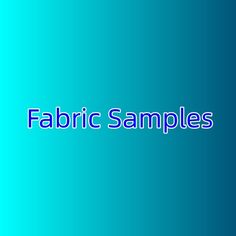 the words fabric samples on a blue background