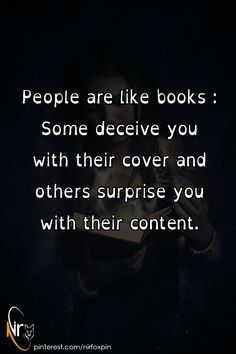 a woman holding a book with the caption people are like books some receive you with their cover and others surprise you with their content