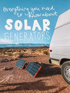 an rv parked in the desert with two solar panels on it's side and text overlay that reads, everything you need to know about solar generators