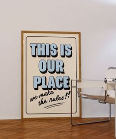 this is our place we make the rules sign in front of a white wall and wooden floor