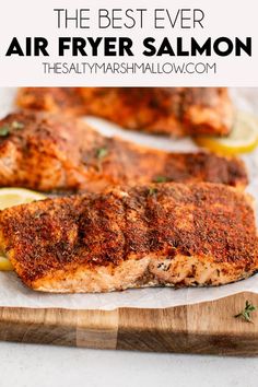 the best ever air fryer salmon on a cutting board