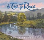 the tree and the river by aaron becker, illustrated by john wyborn